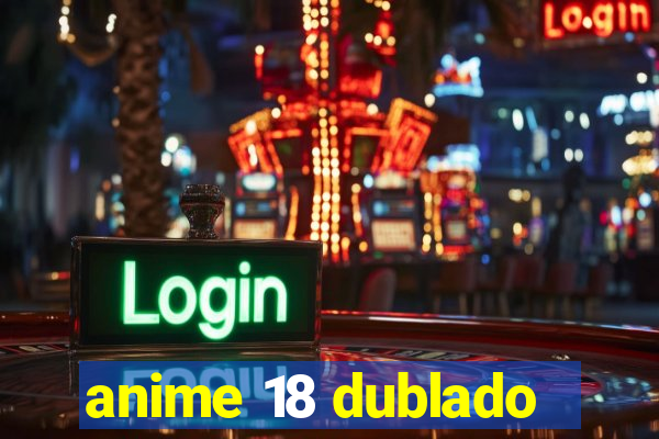 anime 18 dublado